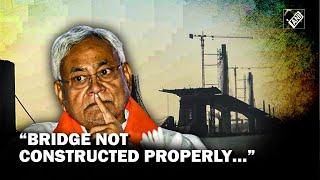 Bihar CM Nitish Kumar assures action in Aguwani-Sultanganj bridge collapse