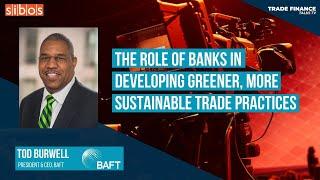 The role of banks in developing greener, more sustainable trade practices