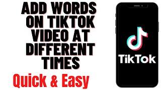 HOW TO ADD WORDS ON TIKTOK VIDEO AT DIFFERENT TIMES