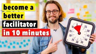 Become A Better FACILITATOR In 10 Minutes (Facilitation Technique)