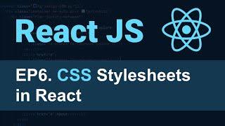 React JS Tutorial - 6 - CSS Stylesheet in React for Beginners | Adding a CSS file in React