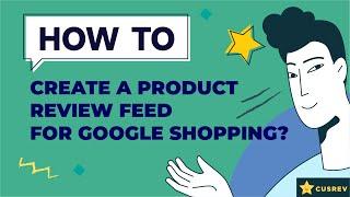 How to Create a Product Review Feed for Google Shopping