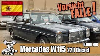 Vorsicht FALLE - Mercedes W115 220 Diesel  vom Kiesplatz