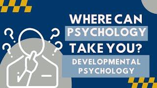 Careers in Psychology: Developmental Psychology