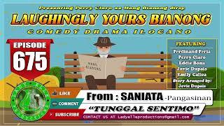 LAUGHINGLY YOURS BIANONG #675 | TUNGGAL SENTIMO | SANIATA-PANGASINAN | LADY ELLE PRODUCTIONS