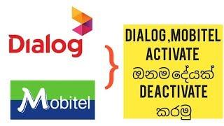 Dialog ,mobitel Activate to Deactivate