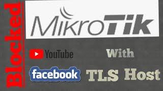 Block YouTube Facebook with MikroTik TLS Host  Protocol