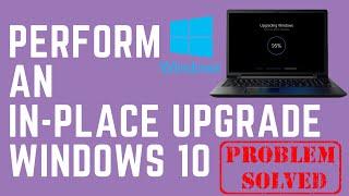 Perform an in-place upgrade windows 10