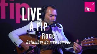 Live à FIP : Rogê “Retumbar do meu tambor“