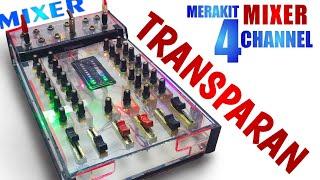 CARA MERAKIT MIXER 4 CHANNEL TRANSPARAN || MIXER JADUL JADI BARU !! PEMULA