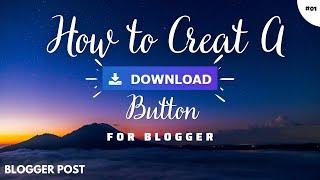How To Create Download Button For Blogger|Blogger Post #01
