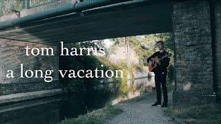 Tom Harris - A Long Vacation