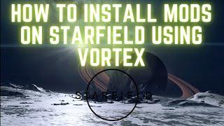 How to Install Mods on Starfield the EASY way using VORTEX - Beginner Friendly!