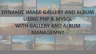 DYNAMIC IMAGE GALLERY AND ALBUM USING PHP AND MYSQL WITH GALLERY AND ALBUM MANAGEMENT #trending