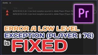 CARA MENGATASI ERROR A LOW LEVEL EXCEPTION (PLAYER : 76) / HOW TO SOLVE ERROR - ADOBE PREMIERE