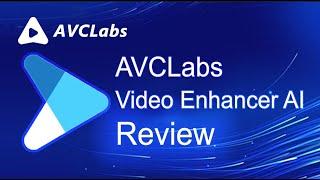 AVCLabs - Video Enhancer AI   [ COMPLETE Review ]