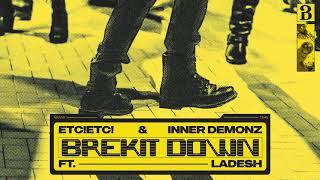 ETC!ETC! & Inner Demonz - Brekit Down (ft. Ladesh)