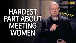 Hardest Part About Meeting Women - Jim Norton
