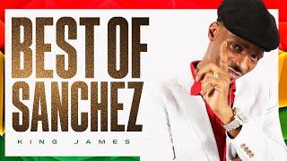 Best Of Sanchez Mix - King James (You Make my Day, No More Heartaches, Honor Creation, Missing You)