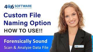 Custom File Naming Option - How To Use - 4n6 Software