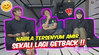 NABILA TERSENYUM AMIR SEKALI LAGI GETBACK !!