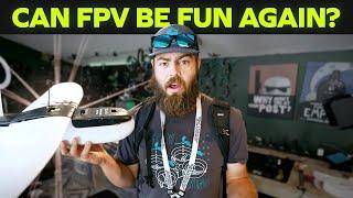 Falling Back in Love with FPV