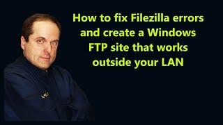 How to fix Filezilla errors and create a Windows FTP site that works outside your LAN