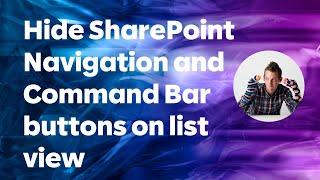 Hide SharePoint Navigation and Command Bar Buttons on List Views