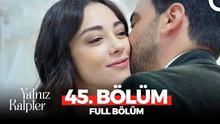 Yalnız Kalpler 45. Bölüm