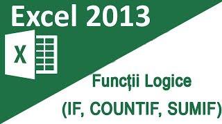 26 - Tutorial Excel 2013 - Functii logice IF, COUNTIF, SUMIF