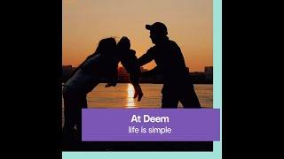 At Deem, life is simple!