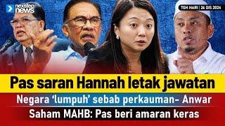 TERKINI! Pas saran Hannah letak jawatan | Negara 'lumpuh' sebab perkauman- PMX | Saham MAHB: Pas..