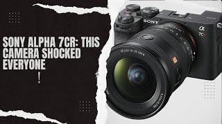 Sony Alpha 7CR: This Camera Shocked Everyone!