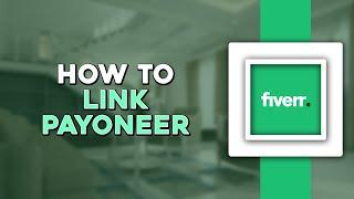 How To Link Payoneer To Fiverr (Quick Tutorial)