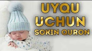 УЙҚУ ВА ҚАЛБ ОРОМИ УЧУН ГЎЗАЛ ҚУРОН ТИНГЛАЙМИЗ | UYQU UCHUN SOKIN QURON | QURON SURALARI