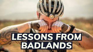 WHAT I HAVE LEARNT FROM 4x BADLANDS