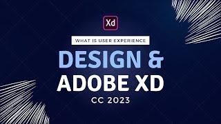 What is User Experience Design and Adobe XD CC 2023 | Adobe XD