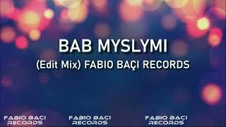 Bab Myslymi - (Edit Mix) FABIO BAÇI RECORDS (Cover)