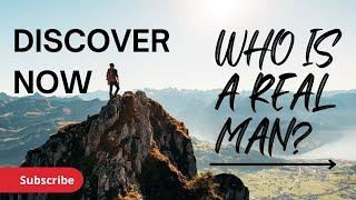 Discover Who is Real Man? Real Man Skills Real Man Leadership Real Man Habits Real Man Life