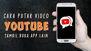 Cara Memutar Video Musik di Youtube Sambil Membuka Aplikasi Lain