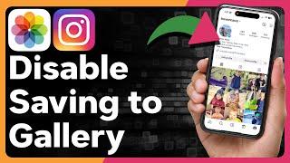 How To Stop Saving Instagram Photos And Videos To Gallery
