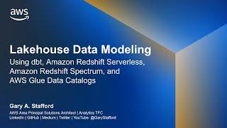 Lakehouse Data Modeling: Using dbt, Amazon Redshift Serverless, Redshift Spectrum, and AWS Glue