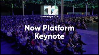 Now Platform Keynote | Knowledge 2019