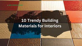 10 Trendy Building Materials for Interiors || Interior Design Trends 2023 | Interior Materials