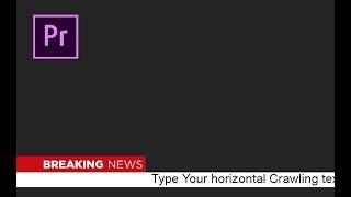 How to Create a Horizontal crawl Text (Ticker) in Adobe Premiere Pro CC
