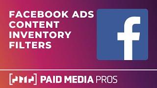 Facebook Ads Content Inventory Filters