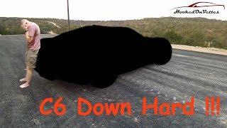 My First C6 Corvette Disaster!!  Down Hard!!