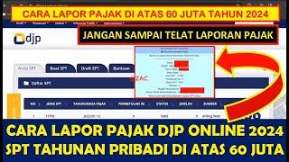 CARA LAPOR PAJAK DJP ONLINE 2024 SPT TAHUNAN PRIBADI DIATAS 60 JUTA - E FILING PAJAK 2024