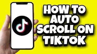 How To Auto Scroll On TikTok iPhone (Quick Tutorial)