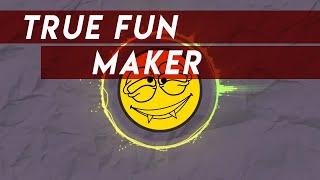 True #fun Maker by @soundroll